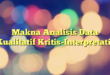 Makna Analisis Data Kualitatif Kritis-Interpretatif
