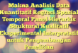 Makna Analisis Data Kuantitatif Regresi Spasial Temporal Panel Hierarkis Struktural Kualitatif Eksperimental Interpretatif untuk Pengembangan Penelitian