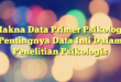 Makna Data Primer Psikologi: Pentingnya Data Inti Dalam Penelitian Psikologis