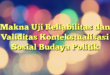 Makna Uji Reliabilitas dan Validitas Kontekstualisasi Sosial Budaya Politik