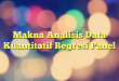 Makna Analisis Data Kuantitatif Regresi Panel