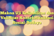 Makna Uji Reliabilitas dan Validitas Kontekstualisasi Sosial-Budaya